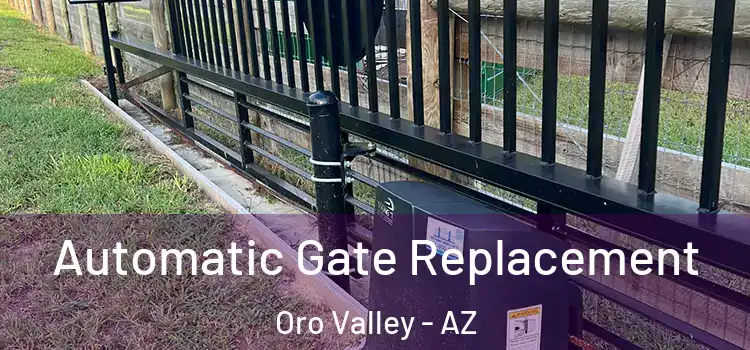 Automatic Gate Replacement Oro Valley - AZ
