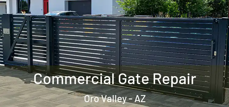 Commercial Gate Repair Oro Valley - AZ