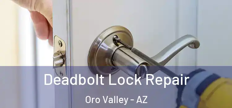 Deadbolt Lock Repair Oro Valley - AZ