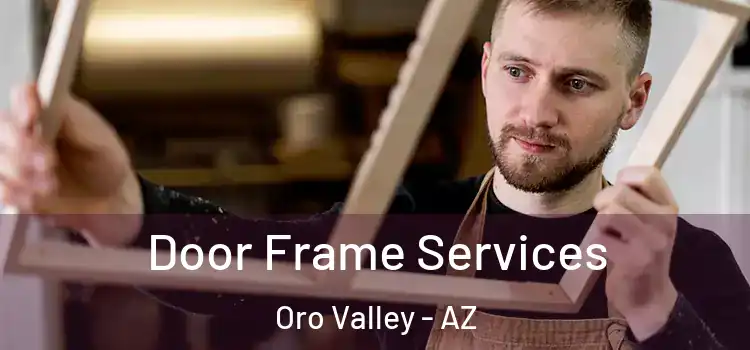 Door Frame Services Oro Valley - AZ