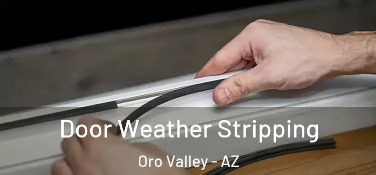  Door Weather Stripping Oro Valley - AZ