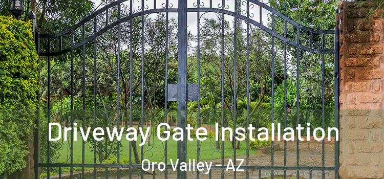 Driveway Gate Installation Oro Valley - AZ
