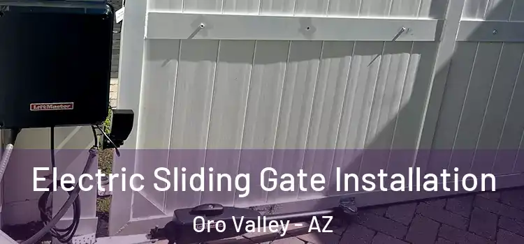 Electric Sliding Gate Installation Oro Valley - AZ