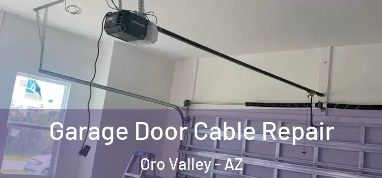  Garage Door Cable Repair Oro Valley - AZ