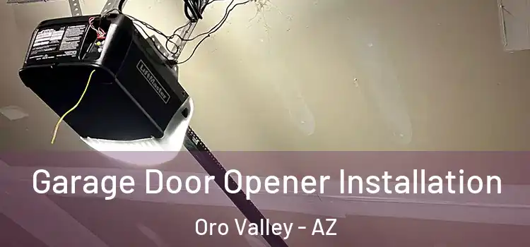  Garage Door Opener Installation Oro Valley - AZ