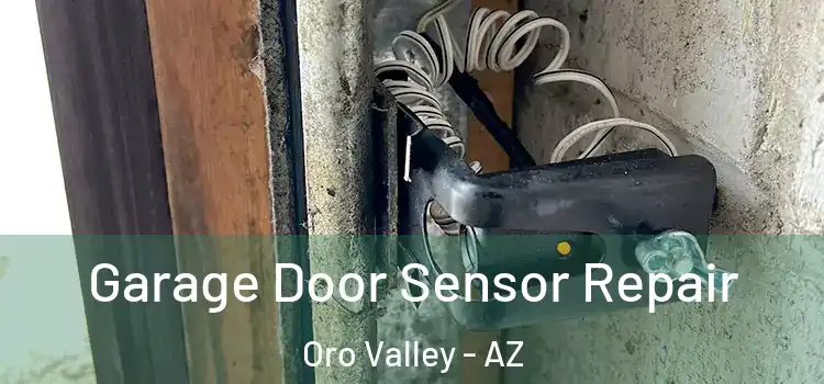  Garage Door Sensor Repair Oro Valley - AZ