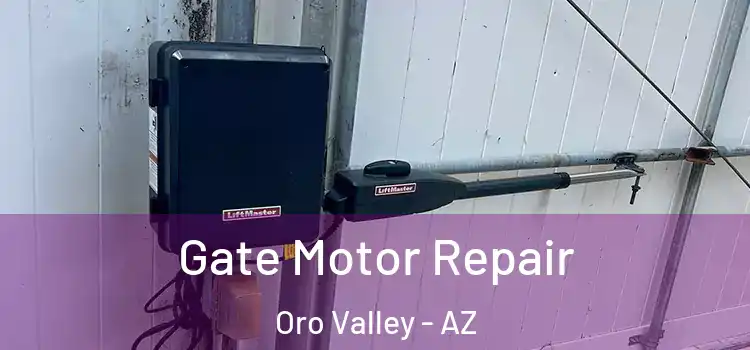  Gate Motor Repair Oro Valley - AZ