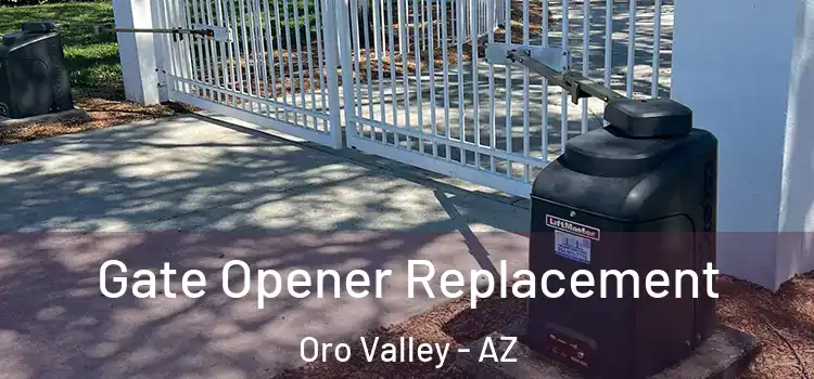 Gate Opener Replacement Oro Valley - AZ