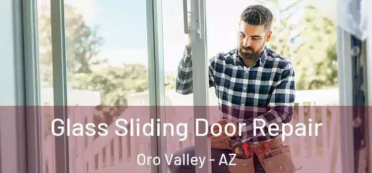 Glass Sliding Door Repair Oro Valley - AZ