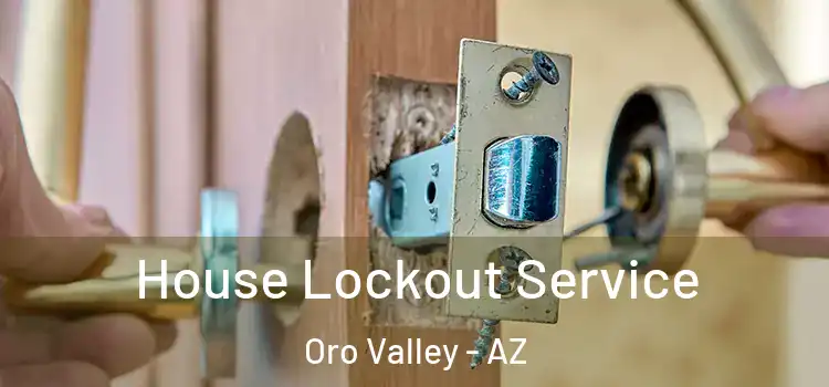  House Lockout Service Oro Valley - AZ