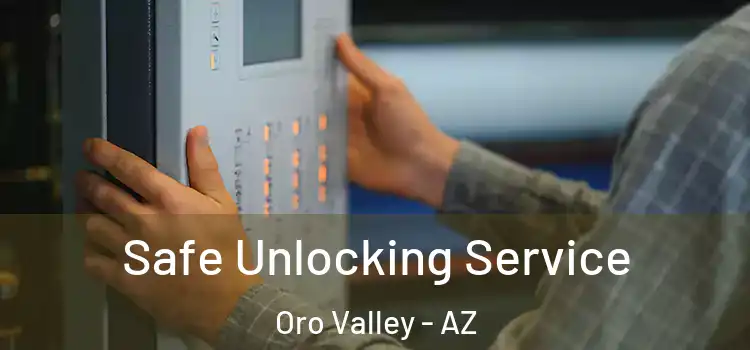Safe Unlocking Service Oro Valley - AZ