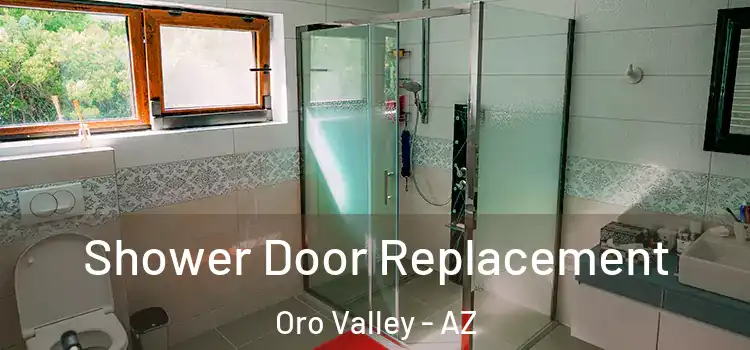  Shower Door Replacement Oro Valley - AZ