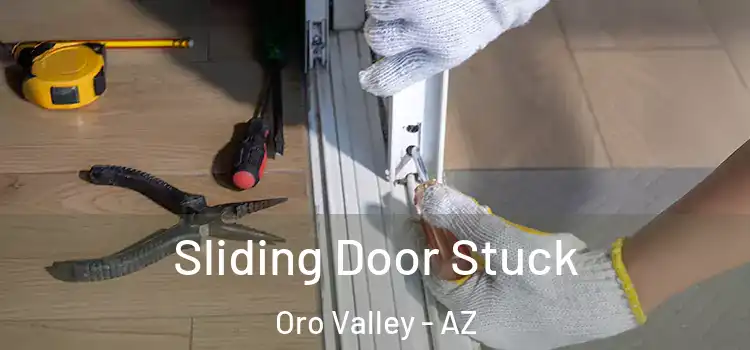 Sliding Door Stuck Oro Valley - AZ