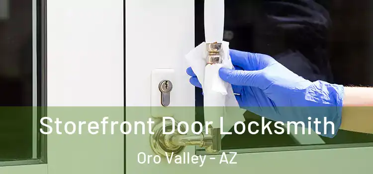  Storefront Door Locksmith Oro Valley - AZ